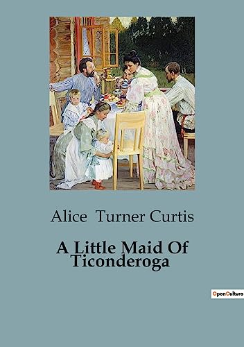 Stock image for A Little Maid Of Ticonderoga for sale by Ria Christie Collections