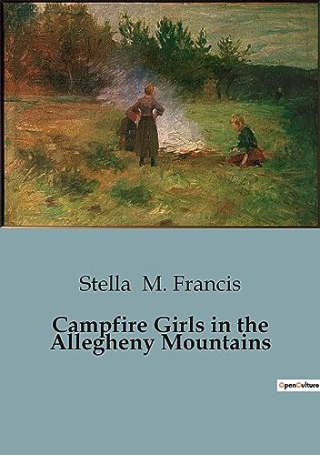 Stock image for Campfire Girls in the Allegheny Mountains for sale by PBShop.store US