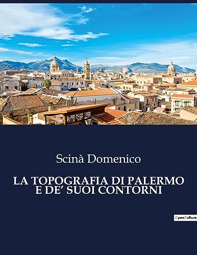 Beispielbild fr La Topografia Di Palermo E De' Suoi Contorni (Italian Edition) zum Verkauf von California Books