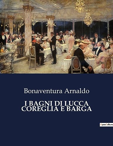 Imagen de archivo de I Bagni Di Lucca Coreglia E Barga (Italian Edition) a la venta por Ria Christie Collections