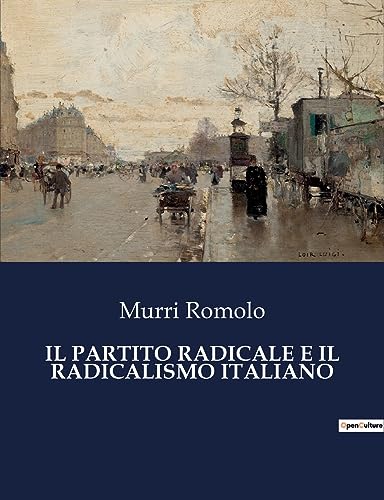 Beispielbild fr Il Partito Radicale E Il Radicalismo Italiano (Italian Edition) zum Verkauf von Ria Christie Collections