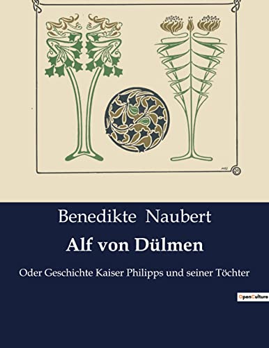 Beispielbild fr Alf von Dlmen: Oder Geschichte Kaiser Philipps und seiner Tchter zum Verkauf von Buchpark