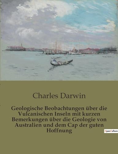 Beispielbild fr Geologische Beobachtungen ber die Vulcanischen Inseln mit kurzen Bemerkungen ber die Geologie von Australien und dem Cap der guten Hoffnung zum Verkauf von Buchpark