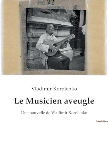 Imagen de archivo de Le Musicien aveugle: Une nouvelle de Vladimir Korolenko a la venta por GreatBookPrices