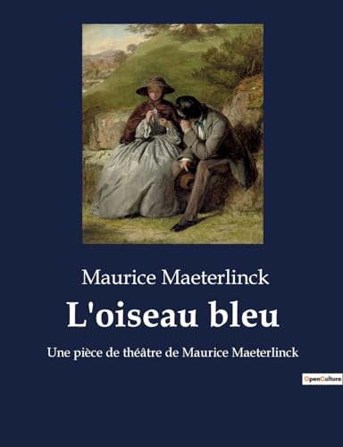 Beispielbild fr L'oiseau bleu: Une pice de thtre de Maurice Maeterlinck zum Verkauf von Ammareal