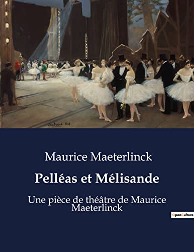Imagen de archivo de Pellas et Mlisande: Une pice de thtre de Maurice Maeterlinck a la venta por GreatBookPrices
