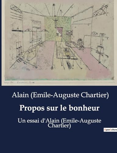 Stock image for Propos sur le bonheur: Un essai d'Alain (Emile-Auguste Chartier) for sale by GreatBookPrices