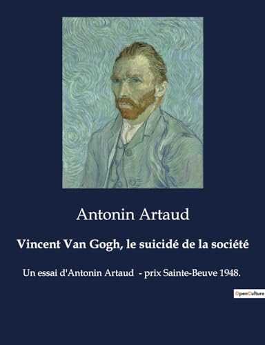 Imagen de archivo de Vincent Van Gogh, le suicid de la socit: Un essai d'Antonin Artaud - prix Sainte-Beuve 1948. a la venta por GreatBookPrices