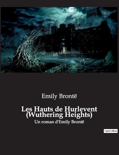 Beispielbild fr Les Hauts de Hurlevent (Wuthering Heights): Un roman d'Emily Bront zum Verkauf von GreatBookPrices