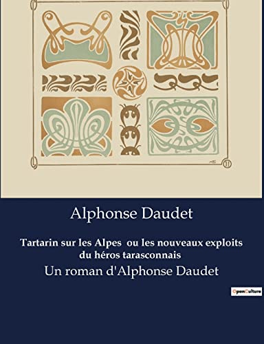 Stock image for Tartarin sur les Alpes ou les nouveaux exploits du h ros tarasconnais :Un roman d'Alphonse Daudet for sale by Ria Christie Collections