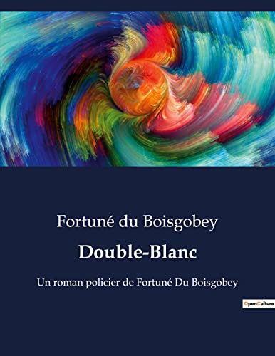Beispielbild fr Double-Blanc: Un roman policier de Fortun Du Boisgobey zum Verkauf von Buchpark