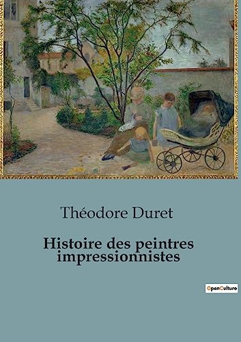 Imagen de archivo de Histoire des peintres impressionnistes a la venta por Ria Christie Collections