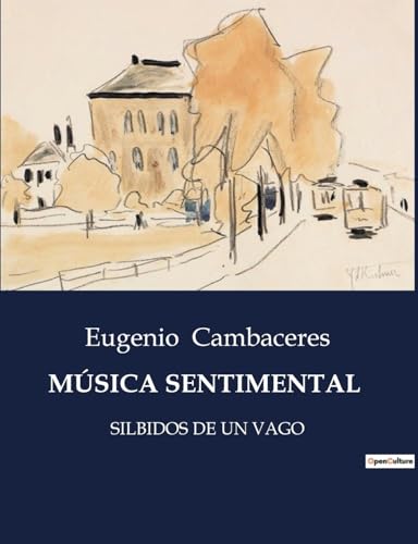 Imagen de archivo de Msica Sentimental: Silbidos de Un Vago (Spanish Edition) a la venta por California Books