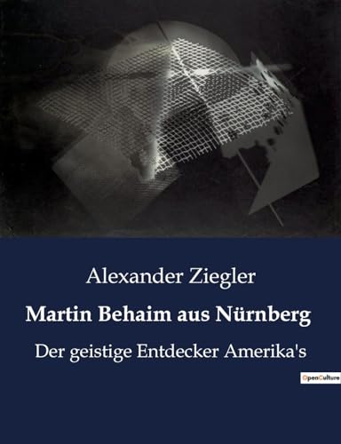 Imagen de archivo de Martin Behaim aus Nrnberg: Der geistige Entdecker Amerika's a la venta por GreatBookPrices