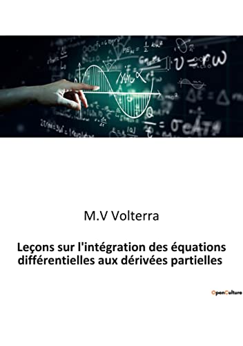 9791041940240: Leons sur l'intgration des quations diffrentielles aux drives partielles (French Edition)