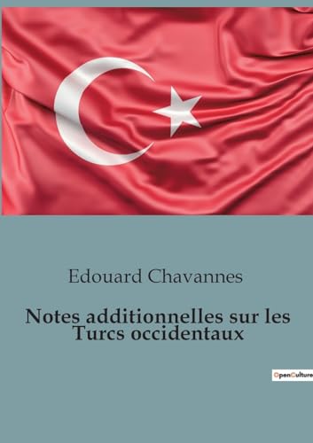 9791041947973: Notes additionnelles sur les Turcs occidentaux (French Edition)