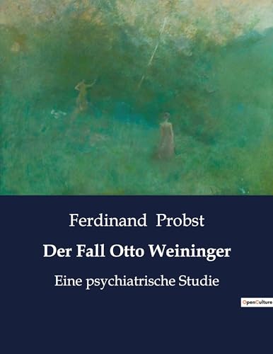 9791041949274: Der Fall Otto Weininger: Eine psychiatrische Studie