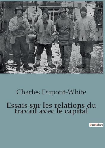 Stock image for Essais sur les relations du travail avec le capital (French Edition) for sale by California Books