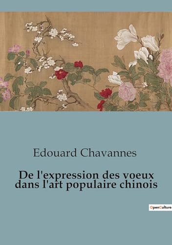 Stock image for De l'expression des voeux dans l'art populaire chinois (French Edition) for sale by California Books