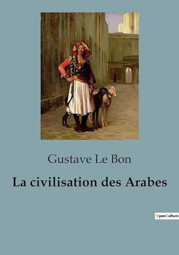 Stock image for La civilisation des Arabes for sale by BuchWeltWeit Ludwig Meier e.K.