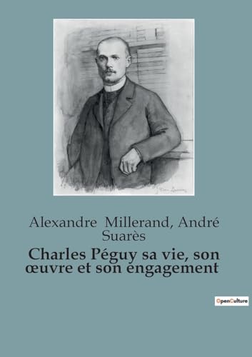 9791041955909: Charles Pguy sa vie, son oeuvre et son engagement