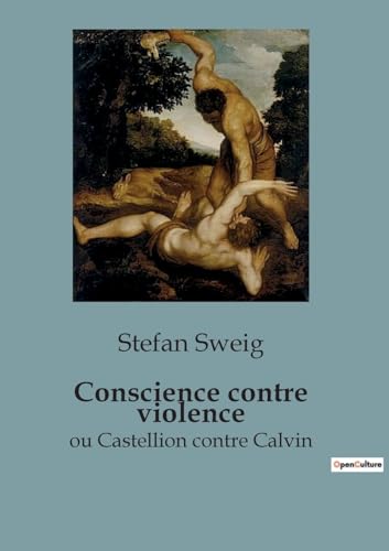 9791041956388: Conscience contre violence: ou Castellion contre Calvin (French Edition)