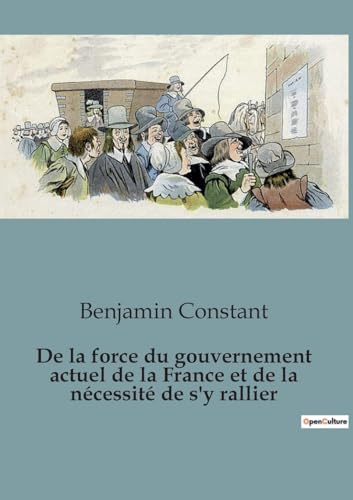Stock image for De la force du gouvernement actuel de la France et de la ncessit de s'y rallier for sale by BuchWeltWeit Ludwig Meier e.K.
