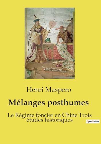 Stock image for Mlanges posthumes: Le Rgime foncier en Chine Trois tudes historiques for sale by GreatBookPrices