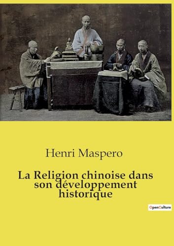 Stock image for La Religion chinoise dans son dveloppement historique (French Edition) for sale by California Books