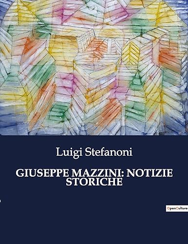 Imagen de archivo de Giuseppe Mazzini: Notizie Storiche (Italian Edition) a la venta por Ria Christie Collections