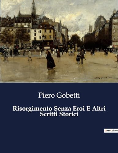 Stock image for Risorgimento Senza Eroi E Altri Scritti Storici for sale by PBShop.store US