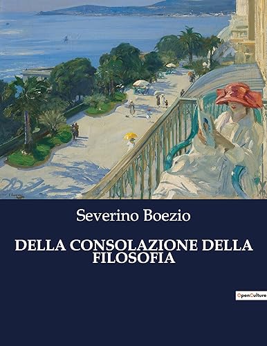 Imagen de archivo de Della Consolazione Della Filosofia (Italian Edition) a la venta por Ria Christie Collections