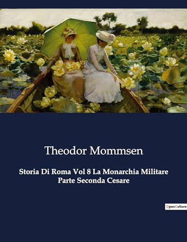 9791041970674: Storia Di Roma Vol 8 La Monarchia Militare Parte Seconda Cesare: 1519