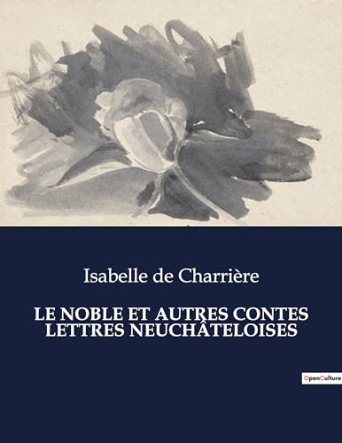 Stock image for Le Noble Et Autres Contes Lettres Neuchteloises (French Edition) for sale by Ria Christie Collections