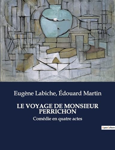 Stock image for Le Voyage de Monsieur Perrichon: Comdie en quatre actes (French Edition) for sale by California Books