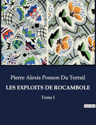 9791041973972: Les exploits de rocambole: Tome I: .