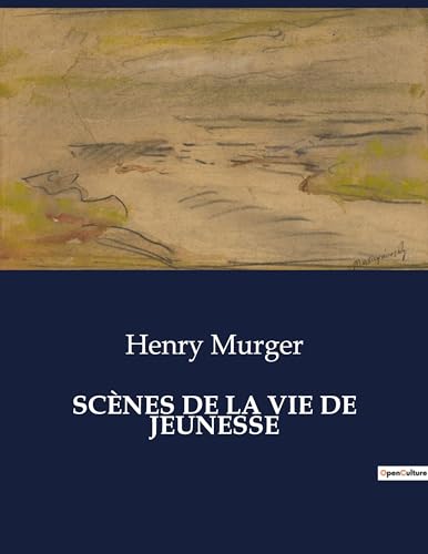 SCÈNES DE LA VIE DE JEUNESSE - Henry Murger
