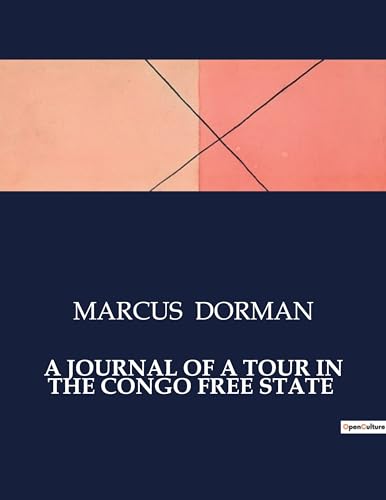 Imagen de archivo de A JOURNAL OF A TOUR IN THE CONGO FREE STATE a la venta por BuchWeltWeit Ludwig Meier e.K.