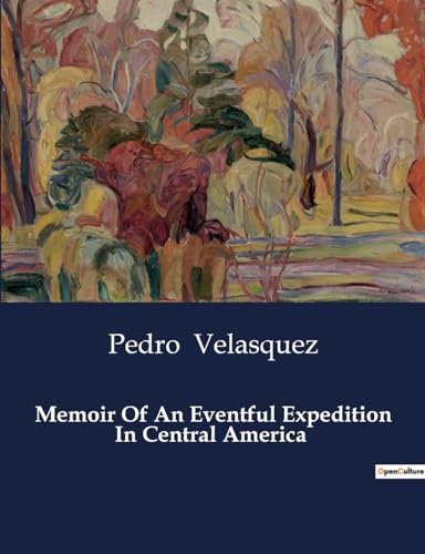 Beispielbild fr Memoir Of An Eventful Expedition In Central America zum Verkauf von GreatBookPrices