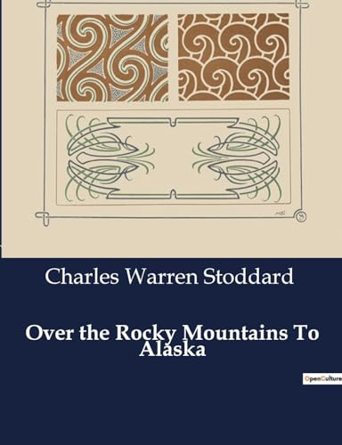Imagen de archivo de Over the Rocky Mountains To Alaska a la venta por GreatBookPrices