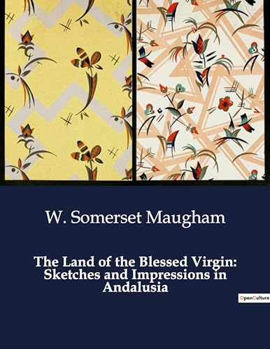 Stock image for The Land of the Blessed Virgin: Sketches and Impressions in Andalusia for sale by BuchWeltWeit Ludwig Meier e.K.