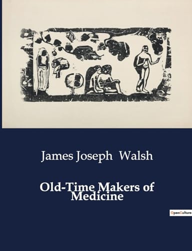 Imagen de archivo de Old-Time Makers of Medicine a la venta por BuchWeltWeit Ludwig Meier e.K.