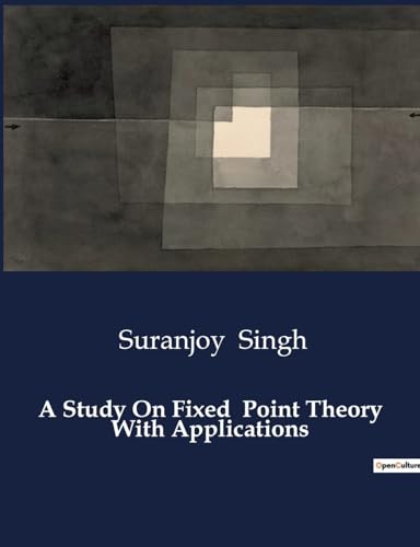 9791041985647: A Study On Fixed Point Theory With Applications