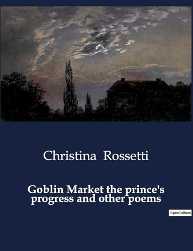 Beispielbild fr Goblin Market the prince's progress and other poems zum Verkauf von California Books