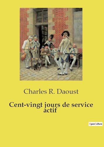 Stock image for Cent-vingt jours de service actif for sale by California Books