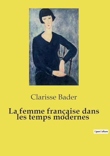 Imagen de archivo de La femme franaise dans les temps modernes (French Edition) a la venta por California Books