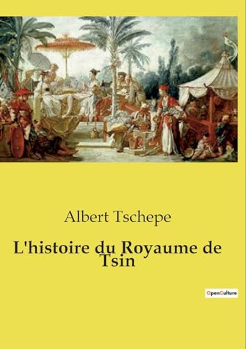 Stock image for L'histoire du Royaume de Tsin for sale by BuchWeltWeit Ludwig Meier e.K.