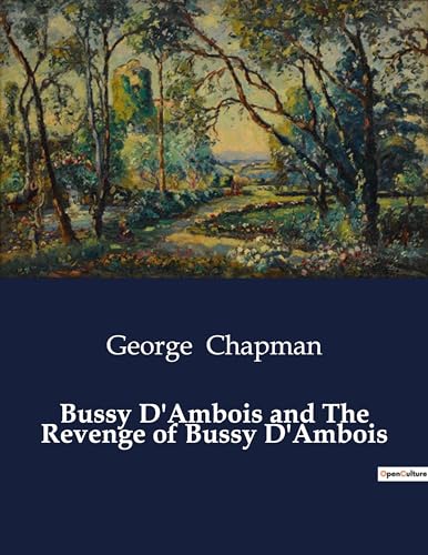 Imagen de archivo de Bussy D'Ambois and The Revenge of Bussy D'Ambois a la venta por BuchWeltWeit Ludwig Meier e.K.