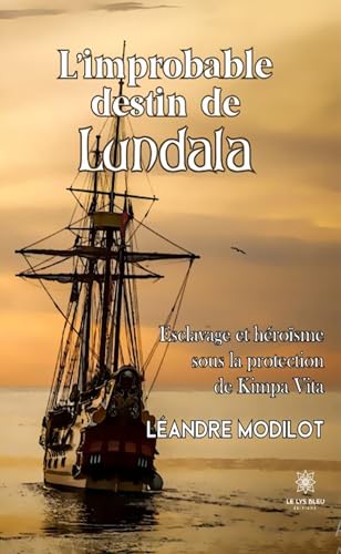 Beispielbild fr Limprobable destin de Lundala: Esclavage et hrosme sous la protection de Kimpa Vita zum Verkauf von medimops