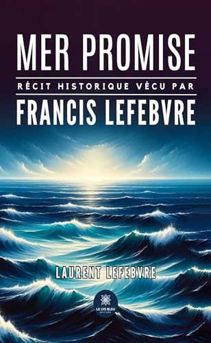 Stock image for Mer promise - Rcit historique vcu par Francis Lefebvre for sale by medimops